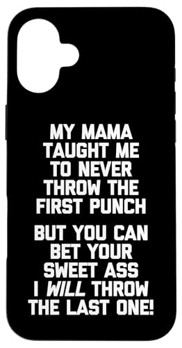 My Mama Taught Me To Never Throw The First Punch... Lustig Hülle für iPhone 16 Plus My Mama Taught Me To Never Throw The First Punch... Lustig Hülle für iPhone 16 Plus von Funny Gifts & Funny Designs