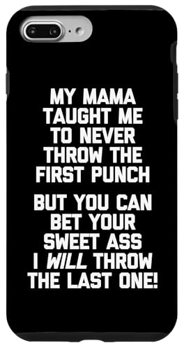 My Mama Taught Me To Never Throw The First Punch... Lustig Hülle für iPhone 7 Plus/8 Plus My Mama Taught Me To Never Throw The First Punch... Lustig Hülle für iPhone 7 Plus/8 Plus von Funny Gifts & Funny Designs
