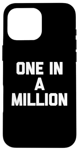 One In A Million - Lustiger Spruch Sarkastisch Neuheit Humor Cool Hülle für iPhone 16 Pro Max von Funny Gifts & Funny Designs