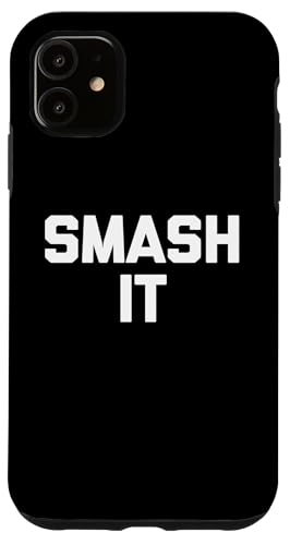 Smash It - Lustiger Spruch sarkastisch Neuheit Humor Cute Cool Hülle für iPhone 11 von Funny Gifts & Funny Designs