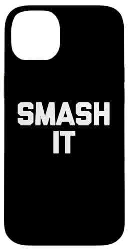 Smash It - Lustiger Spruch sarkastisch Neuheit Humor Cute Cool Hülle für iPhone 14 Plus von Funny Gifts & Funny Designs