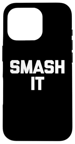 Smash It - Lustiger Spruch sarkastisch Neuheit Humor Cute Cool Hülle für iPhone 16 Pro von Funny Gifts & Funny Designs