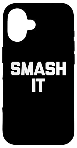 Smash It - Lustiger Spruch sarkastisch Neuheit Humor Cute Cool Hülle für iPhone 16 von Funny Gifts & Funny Designs
