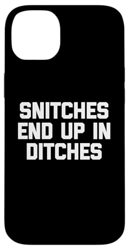 Snitches End Up In Ditches - Lustiger Spruch Sarkastische Neuheit Hülle für iPhone 14 Plus Snitches End Up In Ditches - Lustiger Spruch Sarkastische Neuheit Hülle für iPhone 14 Plus von Funny Gifts & Funny Designs