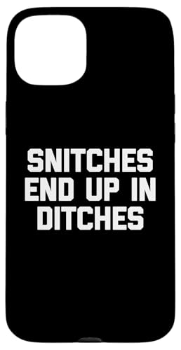 Snitches End Up In Ditches - Lustiger Spruch Sarkastische Neuheit Hülle für iPhone 15 Plus Snitches End Up In Ditches - Lustiger Spruch Sarkastische Neuheit Hülle für iPhone 15 Plus von Funny Gifts & Funny Designs