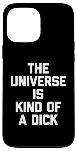 The Universe Is Kind Of A Dick - Lustiger Spruch Sarkastisch Cool Hülle für iPhone 13 Pro Max The Universe Is Kind Of A Dick - Lustiger Spruch Sarkastisch Cool Hülle für iPhone 13 Pro Max von Funny Gifts & Funny Designs