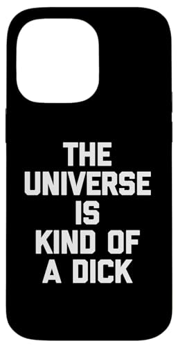 The Universe Is Kind Of A Dick - Lustiger Spruch Sarkastisch Cool Hülle für iPhone 14 Pro Max The Universe Is Kind Of A Dick - Lustiger Spruch Sarkastisch Cool Hülle für iPhone 14 Pro Max von Funny Gifts & Funny Designs