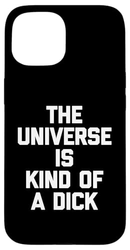 The Universe Is Kind Of A Dick - Lustiger Spruch Sarkastisch Cool Hülle für iPhone 15 von Funny Gifts & Funny Designs