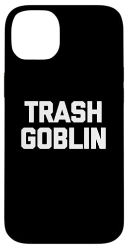 Trash Goblin – lustiger Spruch sarkastische Neuheit Humor cool Hülle für iPhone 14 Plus von Funny Gifts & Funny Designs