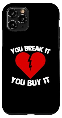 You Break It, You Buy It - Lustiger Spruch Broken Heart Love Hülle für iPhone 11 Pro von Funny Gifts & Funny Designs