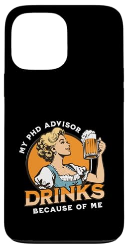 Mein Doktoratsberater trinkt meinetwegen | Dissertation Humor Hülle für iPhone 13 Pro Max von Funny Grad Student | Funny PhD Dissertation