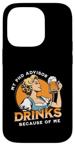 Mein Doktoratsberater trinkt meinetwegen | Dissertation Humor Hülle für iPhone 14 Pro von Funny Grad Student | Funny PhD Dissertation