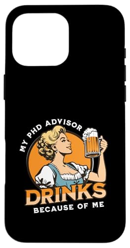 Mein Doktoratsberater trinkt meinetwegen | Dissertation Humor Hülle für iPhone 16 Pro Max von Funny Grad Student | Funny PhD Dissertation