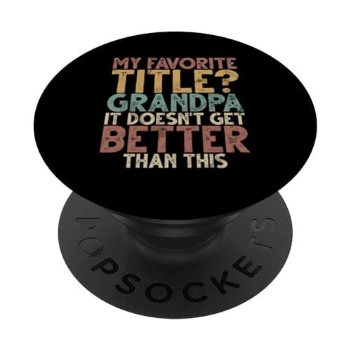 Mein Lieblingstitel Grandpa Es wird nicht besser als das PopSockets Klebender PopGrip Mein Lieblingstitel Grandpa Es wird nicht besser als das PopSockets Klebender PopGrip von Funny Grandpa Vintage Father's Day Gifts Granddad