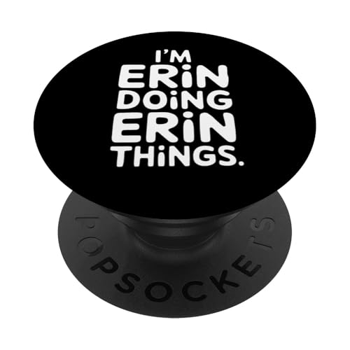 Erin Doing Erin Things Personalisiertes Namensgeschenk PopSockets Klebender PopGrip Erin Doing Erin Things Personalisiertes Namensgeschenk PopSockets Klebender PopGrip von Funny Graphic Tees For Women Men Kids