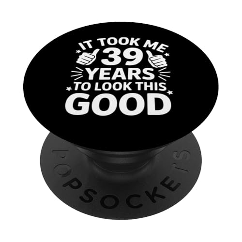 Geschenk zum 39. Geburtstag Took 39 Years Look PopSockets Klebender PopGrip Geschenk zum 39. Geburtstag Took 39 Years Look PopSockets Klebender PopGrip von Funny Graphic Tees For Women Men Kids