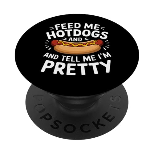 Hotdog Lover Feed Hotdogs Tell Pretty PopSockets Klebender PopGrip Hotdog Lover Feed Hotdogs Tell Pretty PopSockets Klebender PopGrip von Funny Graphic Tees For Women Men Kids