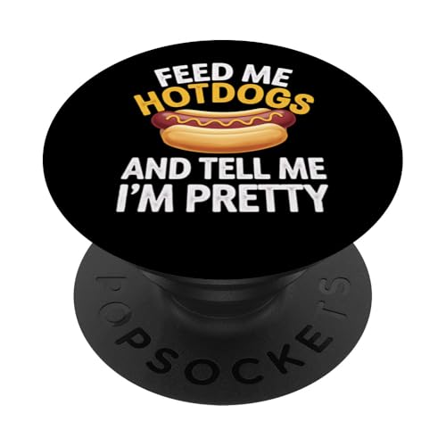 Hotdog Lover Geschenk-Feed Hotdogs Tell Pretty PopSockets Klebender PopGrip von Funny Graphic Tees For Women Men Kids