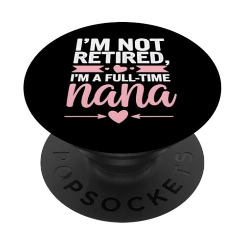 Nana Ruhestand Geschenk Nicht Ruhestand FullTime Nana PopSockets Klebender PopGrip Nana Ruhestand Geschenk Nicht Ruhestand FullTime Nana PopSockets Klebender PopGrip von Funny Graphic Tees For Women Men Kids