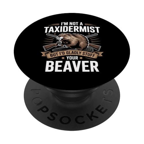 Taxidermist Biber Jagd Geschenk Lustiges Jäger Witz Wortspiel PopSockets Klebender PopGrip Taxidermist Biber Jagd Geschenk Lustiges Jäger Witz Wortspiel PopSockets Klebender PopGrip von Funny Graphic Tees For Women Men Kids