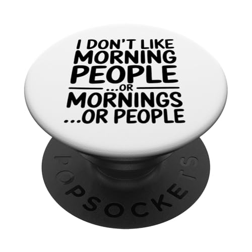 Lustiges Geschenk "Don't Like Morning People or Mornings or People" PopSockets Klebender PopGrip Lustiges Geschenk "Don't Like Morning People or Mornings or People" PopSockets Klebender PopGrip von Funny Graphic Tees Women Men Kids