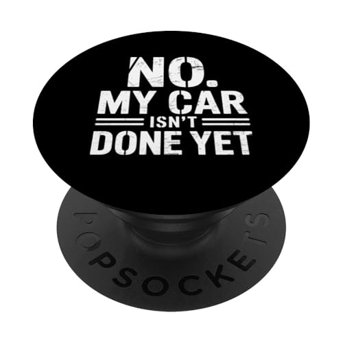 Lustiges Geschenk für Automechaniker "My Car Isn't Done Yet" PopSockets Klebender PopGrip von Funny Graphic Tees Women Men Kids