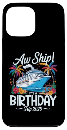 Aw Ship It's A Birthday Trip 2025 Kreuzfahrt Geburtstagsurlaub Hülle für iPhone 13 Pro Max Aw Ship It's A Birthday Trip 2025 Kreuzfahrt Geburtstagsurlaub Hülle für iPhone 13 Pro Max von Funny Matching Family Vacation Shirts and Gifts