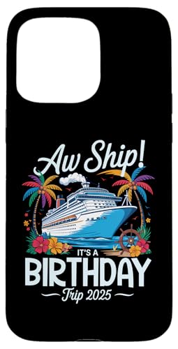Aw Ship It's A Birthday Trip 2025 Kreuzfahrt Geburtstagsurlaub Hülle für iPhone 15 Pro Max Aw Ship It's A Birthday Trip 2025 Kreuzfahrt Geburtstagsurlaub Hülle für iPhone 15 Pro Max von Funny Matching Family Vacation Shirts and Gifts