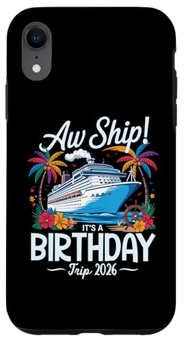 Aw Ship It's A Birthday Trip 2026 Kreuzfahrt Geburtstagsurlaub Hülle für iPhone XR von Funny Matching Family Vacation Shirts and Gifts