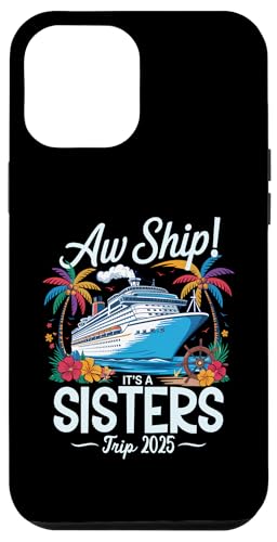Aw Ship It's A Sisters Trip 2025 Passendes Kreuzfahrtteam für Mädchen Hülle für iPhone 12 Pro Max Aw Ship It's A Sisters Trip 2025 Passendes Kreuzfahrtteam für Mädchen Hülle für iPhone 12 Pro Max von Funny Matching Family Vacation Shirts and Gifts