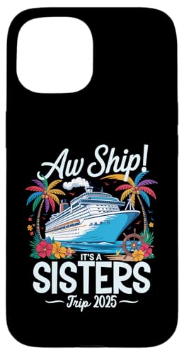 Aw Ship It's A Sisters Trip 2025 Passendes Kreuzfahrtteam für Mädchen Hülle für iPhone 15 Aw Ship It's A Sisters Trip 2025 Passendes Kreuzfahrtteam für Mädchen Hülle für iPhone 15 von Funny Matching Family Vacation Shirts and Gifts