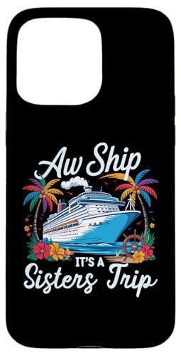 Aw Ship It's A Sisters Trip Passendes Kreuzfahrtteam für Mädchen Hülle für iPhone 15 Pro Max Aw Ship It's A Sisters Trip Passendes Kreuzfahrtteam für Mädchen Hülle für iPhone 15 Pro Max von Funny Matching Family Vacation Shirts and Gifts