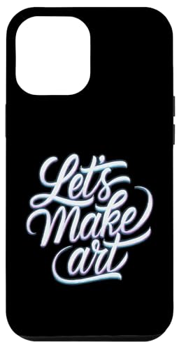 Let's Make Art - Kunstlehrer Künstler Lustig Student Kreativ Hülle für iPhone 12 Pro Max Let's Make Art - Kunstlehrer Künstler Lustig Student Kreativ Hülle für iPhone 12 Pro Max von Funny Painter Apparel & Items