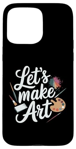 Let's Make Art - Kunstlehrer Künstler Lustig Student Kreativ Hülle für iPhone 15 Pro Max Let's Make Art - Kunstlehrer Künstler Lustig Student Kreativ Hülle für iPhone 15 Pro Max von Funny Painter Apparel & Items