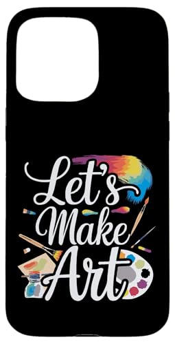 Let's Make Art - Kunstlehrer Künstler Lustig Student Kreativ Hülle für iPhone 15 Pro Max Let's Make Art - Kunstlehrer Künstler Lustig Student Kreativ Hülle für iPhone 15 Pro Max von Funny Painter Apparel & Items