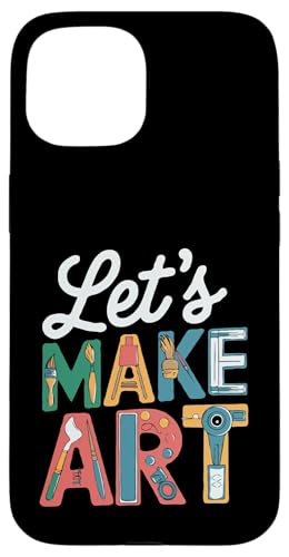 Let's Make Art - Kunstlehrer Künstler Lustig Student Kreativ Hülle für iPhone 15 Let's Make Art - Kunstlehrer Künstler Lustig Student Kreativ Hülle für iPhone 15 von Funny Painter Apparel & Items