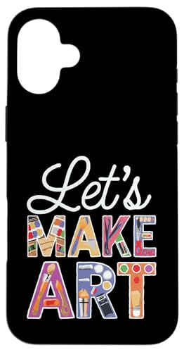 Let's Make Art - Kunstlehrer Künstler Lustig Student Kreativ Hülle für iPhone 16 Plus Let's Make Art - Kunstlehrer Künstler Lustig Student Kreativ Hülle für iPhone 16 Plus von Funny Painter Apparel & Items