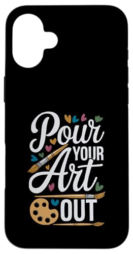 Pour Your Art Out - Lustiger Künstler Kunst Lehrer Kreativ Hülle für iPhone 16 Plus Pour Your Art Out - Lustiger Künstler Kunst Lehrer Kreativ Hülle für iPhone 16 Plus von Funny Painter Apparel & Items