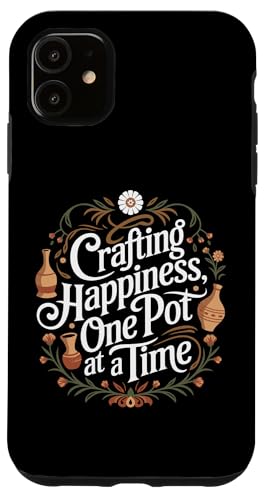 Glückliche Töpferei Zitat Crafting Happiness Töpferei Hülle für iPhone 11 von Funny Pottery Passion Handmade Ceramics