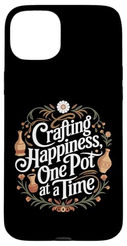Glückliche Töpferei Zitat Crafting Happiness Töpferei Hülle für iPhone 15 Plus von Funny Pottery Passion Handmade Ceramics