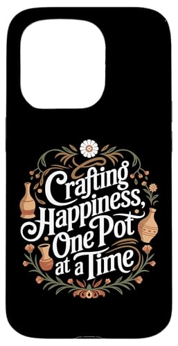 Glückliche Töpferei Zitat Crafting Happiness Töpferei Hülle für iPhone 15 Pro von Funny Pottery Passion Handmade Ceramics