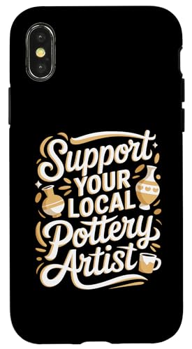 Support Your Local Pottery Artist Funny Pottery Hülle für iPhone X/XS von Funny Pottery Passion Handmade Ceramics