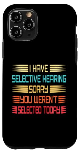 I Have Selective Hearing You Weren't Selected Today Funny Hülle für iPhone 11 Pro I Have Selective Hearing You Weren't Selected Today Funny Hülle für iPhone 11 Pro von Funny Quote I Have Selective Hearing You Weren't