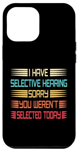I Have Selective Hearing You Weren't Selected Today Funny Hülle für iPhone 12 Pro Max I Have Selective Hearing You Weren't Selected Today Funny Hülle für iPhone 12 Pro Max von Funny Quote I Have Selective Hearing You Weren't
