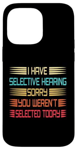 I Have Selective Hearing You Weren't Selected Today Funny Hülle für iPhone 14 Pro Max I Have Selective Hearing You Weren't Selected Today Funny Hülle für iPhone 14 Pro Max von Funny Quote I Have Selective Hearing You Weren't