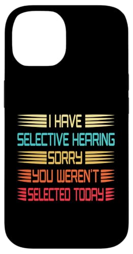 I Have Selective Hearing You Weren't Selected Today Funny Hülle für iPhone 14 I Have Selective Hearing You Weren't Selected Today Funny Hülle für iPhone 14 von Funny Quote I Have Selective Hearing You Weren't