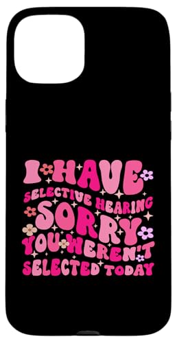 I Have Selective Hearing You Weren't Selected Today Funny Hülle für iPhone 15 Plus von Funny Quote I Have Selective Hearing You Weren't