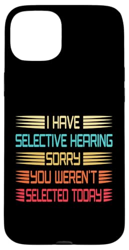 I Have Selective Hearing You Weren't Selected Today Funny Hülle für iPhone 15 Plus I Have Selective Hearing You Weren't Selected Today Funny Hülle für iPhone 15 Plus von Funny Quote I Have Selective Hearing You Weren't