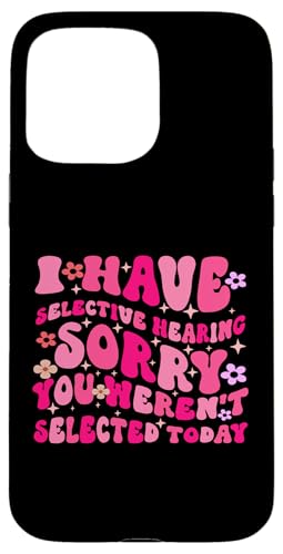 I Have Selective Hearing You Weren't Selected Today Funny Hülle für iPhone 15 Pro Max I Have Selective Hearing You Weren't Selected Today Funny Hülle für iPhone 15 Pro Max von Funny Quote I Have Selective Hearing You Weren't