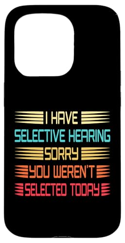 I Have Selective Hearing You Weren't Selected Today Funny Hülle für iPhone 15 Pro I Have Selective Hearing You Weren't Selected Today Funny Hülle für iPhone 15 Pro von Funny Quote I Have Selective Hearing You Weren't